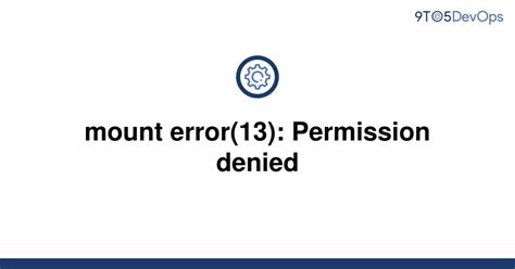 Command details mount. . Mount error13 permission denied cifs